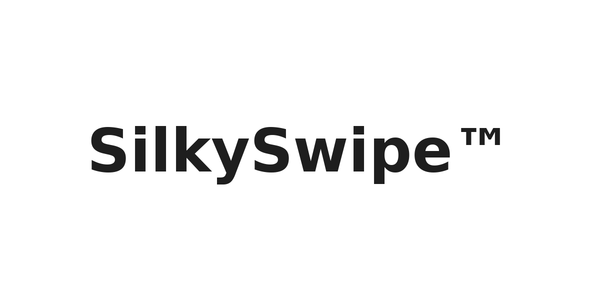 SilkySwipe™